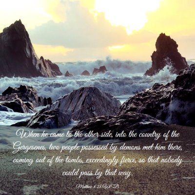 Picture 03 - Matthew 8:28 WEB - When he came to the other side, into the country - Bible Verse Picture