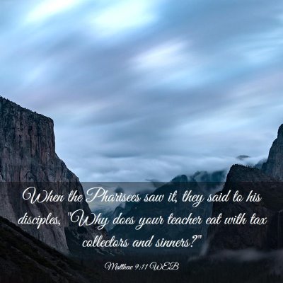 Picture 03 - Matthew 9:11 WEB - When the Pharisees saw it, they said to his - Bible Verse Picture