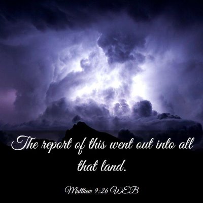 Picture 03 - Matthew 9:26 WEB - The report of this went out into all that - Bible Verse Picture
