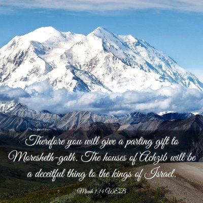 Picture 03 - Micah 1:14 WEB - Therefore you will give a parting gift to - Bible Verse Picture