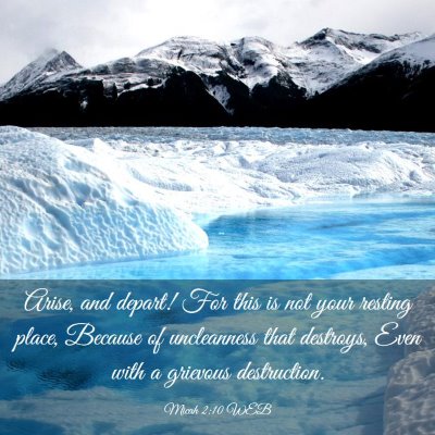 Picture 03 - Micah 2:10 WEB - Arise, and depart! For this is not your resting - Bible Verse Picture