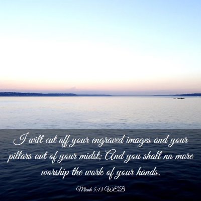 Picture 03 - Micah 5:13 WEB - I will cut off your engraved images and your - Bible Verse Picture