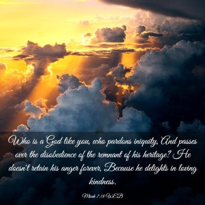 Picture 03 - Micah 7:18 WEB - Who is a God like you, who pardons iniquity, And - Bible Verse Picture