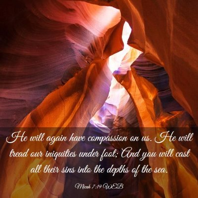 Picture 03 - Micah 7:19 WEB - He will again have compassion on us. He will - Bible Verse Picture
