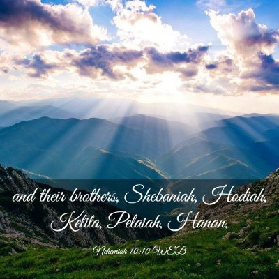 Picture 03 - Nehemiah 10:10 WEB - and their brothers, Shebaniah, Hodiah, Kelita, - Bible Verse Picture