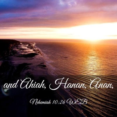Picture 03 - Nehemiah 10:26 WEB - and Ahiah, Hanan, - Bible Verse Picture