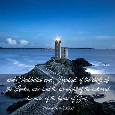 Picture 03 - Nehemiah 11:16 WEB - and Shabbethai and Jozabad, of the chiefs of the - Bible Verse Picture
