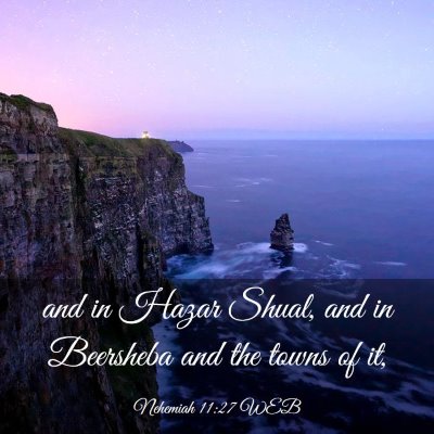Picture 03 - Nehemiah 11:27 WEB - and in Hazar Shual, and in Beersheba and the - Bible Verse Picture
