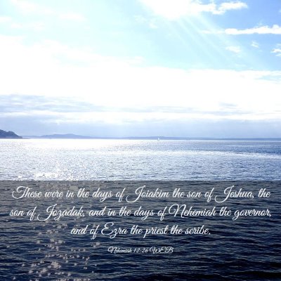 Picture 03 - Nehemiah 12:26 WEB - These were in the days of Joiakim the son of - Bible Verse Picture