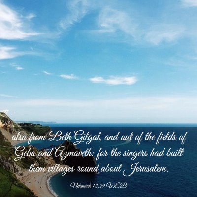 Picture 03 - Nehemiah 12:29 WEB - also from Beth Gilgal, and out of the fields of - Bible Verse Picture