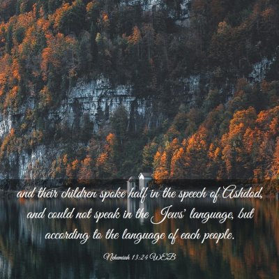 Picture 03 - Nehemiah 13:24 WEB - and their children spoke half in the speech of - Bible Verse Picture