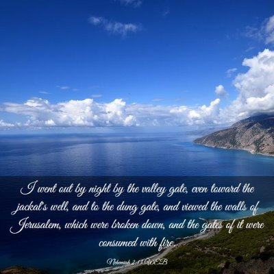 Picture 03 - Nehemiah 2:13 WEB - I went out by night by the valley gate, even - Bible Verse Picture