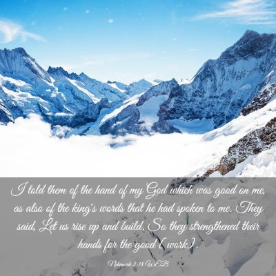 Picture 03 - Nehemiah 2:18 WEB - I told them of the hand of my God which was good - Bible Verse Picture