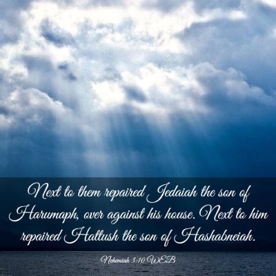 Picture 03 - Nehemiah 3:10 WEB - Next to them repaired Jedaiah the son of - Bible Verse Picture