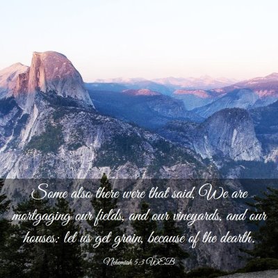 Picture 03 - Nehemiah 5:3 WEB - Some also there were that said, We are mortgaging - Bible Verse Picture