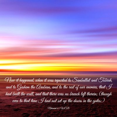 Picture 03 - Nehemiah 6:1 WEB - Now it happened, when it was reported to - Bible Verse Picture