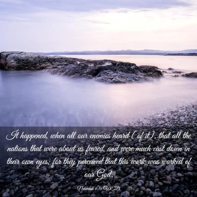 Picture 03 - Nehemiah 6:16 WEB - It happened, when all our enemies heard [of it], - Bible Verse Picture