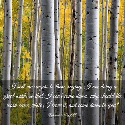 Picture 03 - Nehemiah 6:3 WEB - I sent messengers to them, saying, I am doing a - Bible Verse Picture