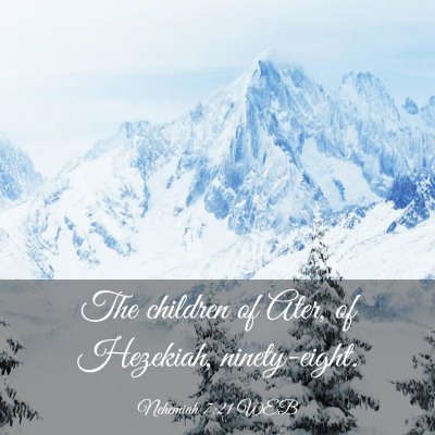 Picture 03 - Nehemiah 7:21 WEB - The children of Ater, of Hezekiah, - Bible Verse Picture