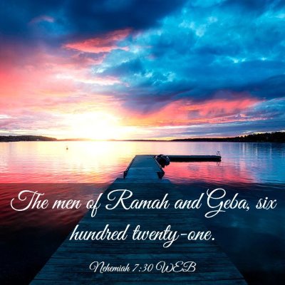 Picture 03 - Nehemiah 7:30 WEB - The men of Ramah and Geba, six hundred - Bible Verse Picture