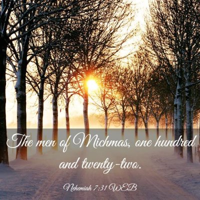 Picture 03 - Nehemiah 7:31 WEB - The men of Michmas, one hundred and - Bible Verse Picture
