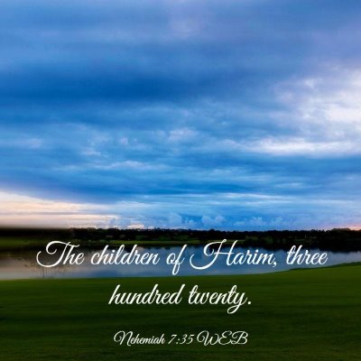 Picture 03 - Nehemiah 7:35 WEB - The children of Harim, three hundred - Bible Verse Picture