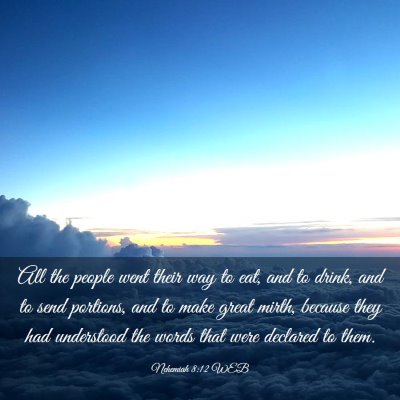 Picture 03 - Nehemiah 8:12 WEB - All the people went their way to eat, and to - Bible Verse Picture