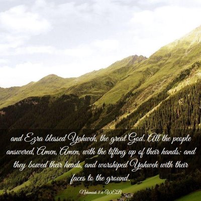 Picture 03 - Nehemiah 8:6 WEB - and Ezra blessed Yahweh, the great God. All the - Bible Verse Picture