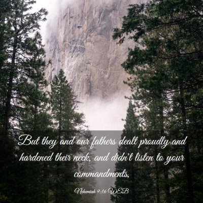 Picture 03 - Nehemiah 9:16 WEB - But they and our fathers dealt proudly and - Bible Verse Picture