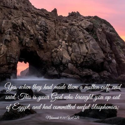 Picture 03 - Nehemiah 9:18 WEB - Yes, when they had made them a molten calf, and - Bible Verse Picture