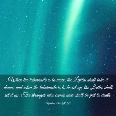 Picture 03 - Numbers 1:51 WEB - When the tabernacle is to move, the Levites shall - Bible Verse Picture