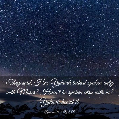 Picture 03 - Numbers 12:2 WEB - They said, Has Yahweh indeed spoken only with - Bible Verse Picture