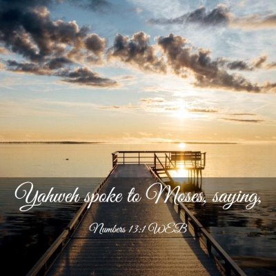 Picture 03 - Numbers 13:1 WEB - Yahweh spoke to Moses, - Bible Verse Picture