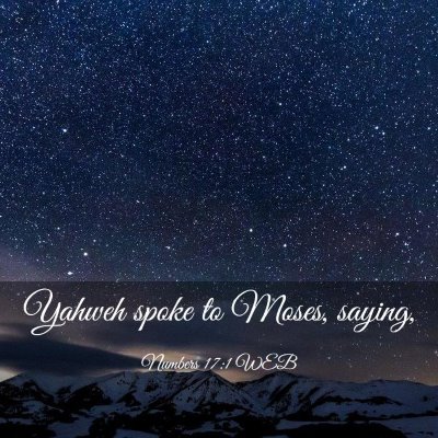 Picture 03 - Numbers 17:1 WEB - Yahweh spoke to Moses, - Bible Verse Picture
