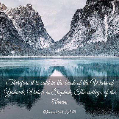 Picture 03 - Numbers 21:14 WEB - Therefore it is said in the book of the Wars of - Bible Verse Picture