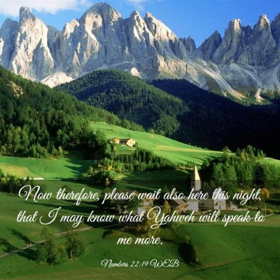Picture 03 - Numbers 22:19 WEB - Now therefore, please wait also here this night, - Bible Verse Picture