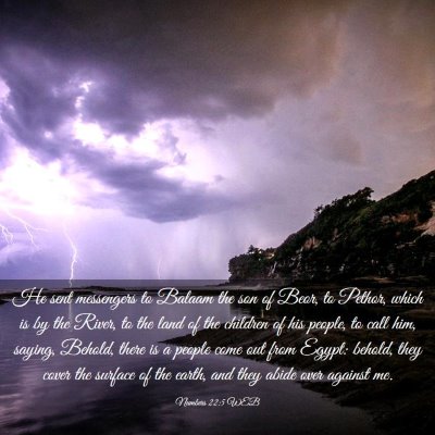 Picture 03 - Numbers 22:5 WEB - He sent messengers to Balaam the son of Beor, to - Bible Verse Picture