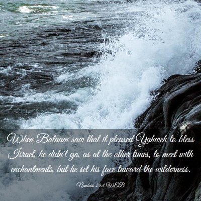 Picture 03 - Numbers 24:1 WEB - When Balaam saw that it pleased Yahweh to bless - Bible Verse Picture