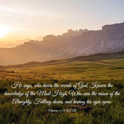 Picture 03 - Numbers 24:16 WEB - He says, who hears the words of God, Knows the - Bible Verse Picture