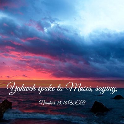 Picture 03 - Numbers 25:16 WEB - Yahweh spoke to Moses, - Bible Verse Picture