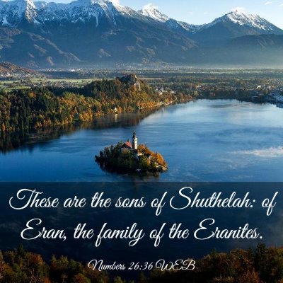 Picture 03 - Numbers 26:36 WEB - These are the sons of Shuthelah: of Eran, the - Bible Verse Picture