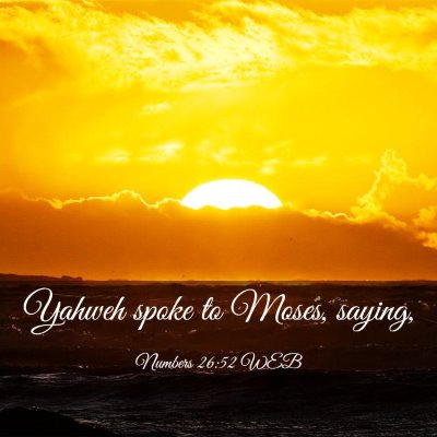 Picture 03 - Numbers 26:52 WEB - Yahweh spoke to Moses, - Bible Verse Picture