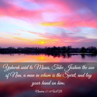 Picture 03 - Numbers 27:18 WEB - Yahweh said to Moses, Take Joshua the son of Nun, - Bible Verse Picture