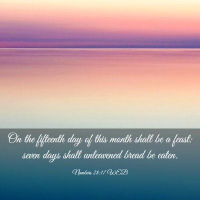 Picture 03 - Numbers 28:17 WEB - On the fifteenth day of this month shall be a - Bible Verse Picture