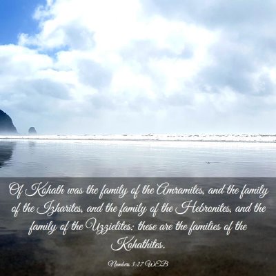 Picture 03 - Numbers 3:27 WEB - Of Kohath was the family of the Amramites, and - Bible Verse Picture
