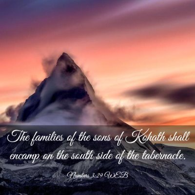Picture 03 - Numbers 3:29 WEB - The families of the sons of Kohath shall encamp - Bible Verse Picture