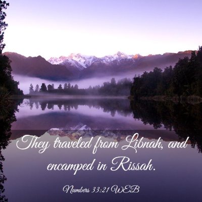 Picture 03 - Numbers 33:21 WEB - They traveled from Libnah, and encamped in - Bible Verse Picture