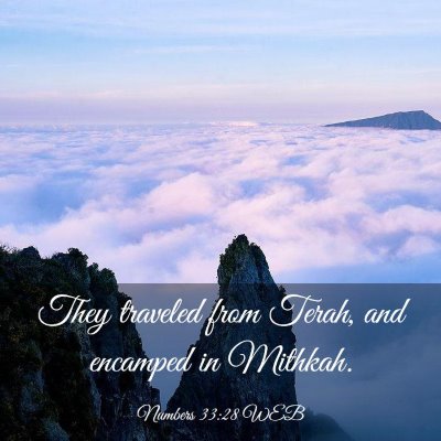 Picture 03 - Numbers 33:28 WEB - They traveled from Terah, and encamped in - Bible Verse Picture