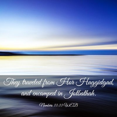 Picture 03 - Numbers 33:33 WEB - They traveled from Hor Haggidgad, and encamped in - Bible Verse Picture