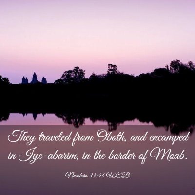 Picture 03 - Numbers 33:44 WEB - They traveled from Oboth, and encamped in - Bible Verse Picture